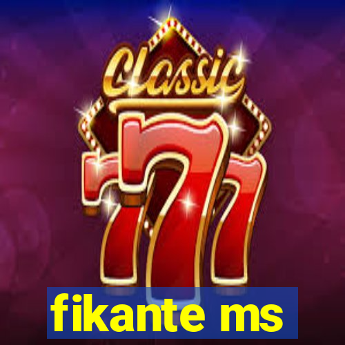 fikante ms